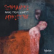 Szymański & Mykietyn : Music for String Quartet cover image cdn