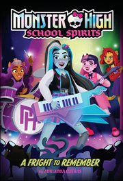 A Fright to Remember : Monster High School Spirits cover image cdn
