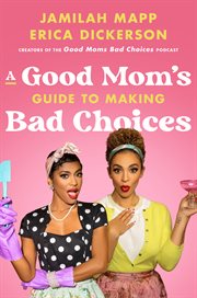A good mom's guide to making bad choices cover image cdn
