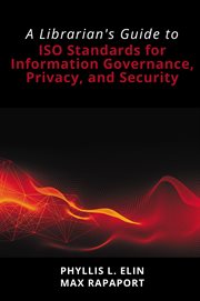 A librarian's guide to ISO standards for information governance, privacy, and security cover image cdn