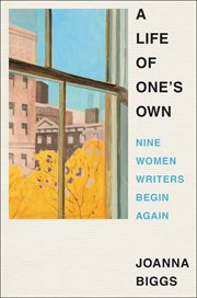 A life of one's own : nine women writers begin again cover image cdn