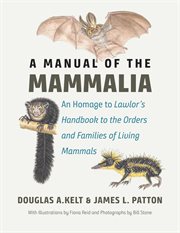 A Manual of the Mammalia : An Homage to Lawlor's Handbook to the Orders and Families of Living Mammals cover image cdn