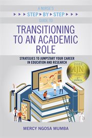 A nurse's step-by-step guide to transitioning to an academic role : strategies to jumpstart your career in education and research cover image cdn