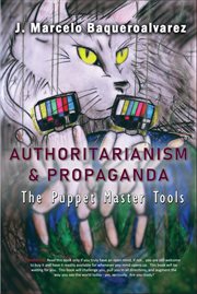 Authoritarianism & propaganda : the puppet master tools cover image cdn
