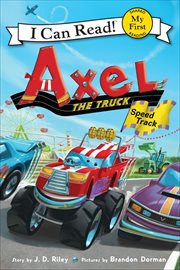 Axel the Truck : Speed Track. My First I Can Read cover image cdn