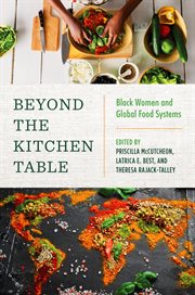 Beyond the Kitchen Table : Black Women and Global Food Systems. Black Food Justice cover image cdn