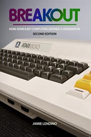 Breakout : How Atari 8-Bit Computers Defined a Generation cover image cdn