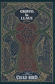 Cristo, la llave : La centralidad de Cristo en el Antiguo Testamento cover image cdn