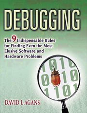 Debugging : The 9 Indispensable Rules for Finding Even the Most Elusive Software and Hardware Problems cover image cdn