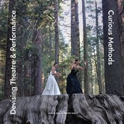 Devising Theatre and Performance : Curious Methods cover image cdn