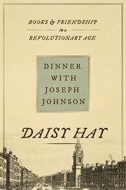 Dinner With Joseph Johnson : Books and Friendship in a Revolutionary Age cover image cdn