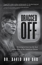 Dragged off : refusing to give up my seat on the way to the American dream cover image cdn