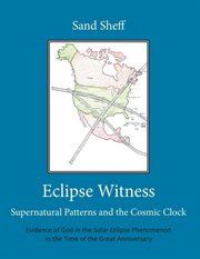 Eclipse Witness : Supernatural Patterns and the Cosmic Clock cover image cdn