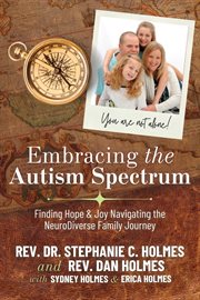 Embracing the Autism Spectrum : Finding Joy & Hope Navigating the NeuroDiver. A faith integrated guide from personal and professional experience cover image cdn