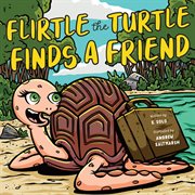 Flirtle the Turtle Finds a Friend cover image cdn
