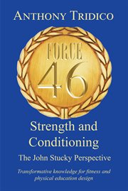 Force 46 Strength and Conditioning : The John Stucky Perspective; Transformative knowledge for fitness and physical education design cover image cdn