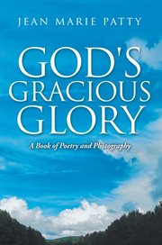 God's Gracious Glory : A Book of Poetry and Photography cover image cdn