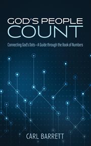 God's People Count : Connecting God's Dots-A Guide through the Book of Numbers. Monday Blues to Sunday Pews cover image cdn