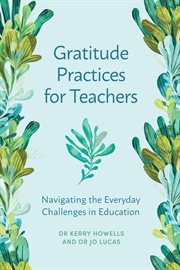 Gratitude Practices for Teachers : Navigating the Everyday Challenges in Education cover image cdn