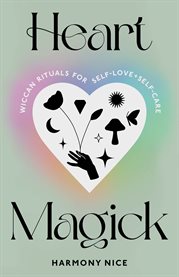 Heart Magick : Wiccan Rituals for Self-Love and Self-Care cover image cdn