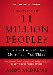 How Do You Kill 11 Million People? : Why the Truth Matters More Than You Think cover image cdn