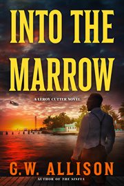 Into the Marrow : A Leroy Cutter Novel. Detroit Private Detective Thriller cover image cdn