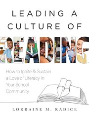 Leading a Culture of Reading : How to Ignite and Sustain a Love of Literacy in Your School Community (The how-to guide for building cover image cdn