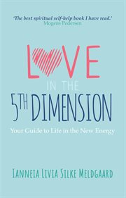 Love in the 5th Dimension : Your Guide to Life in the New Energy cover image cdn