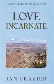 Love Incarnate : Twenty Years After Awakening cover image cdn