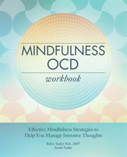 Mindfulness OCD Workbook : Effective Mindfulness Strategies to Help You Manage Intrusive Thoughts cover image cdn