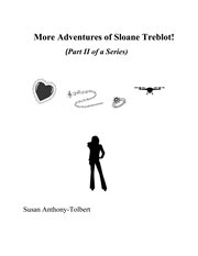 More Adventures of Sloane Treblot! : Adventures of Sloane Treblot cover image cdn