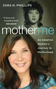 Mother me : an adopted woman's journey to motherhood cover image cdn