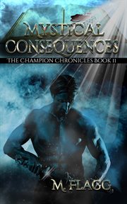 Mystical Consequences : Champion Chronicles cover image cdn