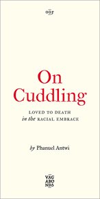On Cuddling : Loved to Death in the Racial Embrace. Vagabonds cover image cdn