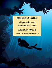 Oreos & Milk : shipwrecks and underwater caves cover image cdn