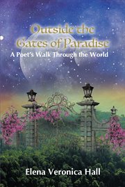 Outside the Gates of Paradise : A Poet's Walk Through the World cover image cdn