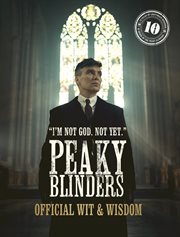 Peaky Blinders : Official Wit & Wisdom. 'I'm not God. Not yet.'. Peaky Blinders cover image cdn