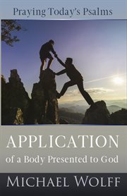 Praying Today's Psalms : Application of a Body Presented to God cover image cdn