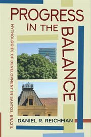Progress in the Balance : Mythologies of Development in Santos, Brazil cover image cdn