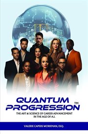 Quantum Progression : The Art & Science of Career Advancement in the Age of A.I. cover image cdn