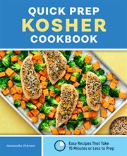 Quick Prep Kosher Cookbook : Easy Recipes that Take 15 Minutes or Less to Prep cover image cdn