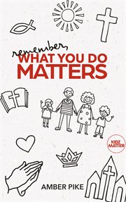 Remember, What You Do Matters cover image cdn