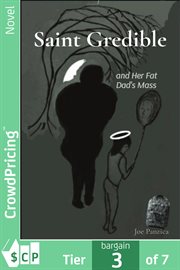 Saint Gredible and Her Fat Dad's Mass : Are We REALLY the Stories We Tell Ourselves We Are? cover image cdn