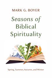 Seasons of Biblical Spirituality : Spring, Summer, Autumn, and Winter cover image cdn