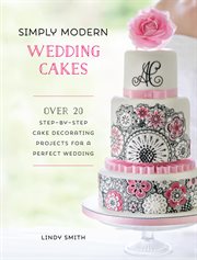 Simply Modern Wedding Cakes : Over 20 Step-by-Step Cake Decorating Projects for a Perfect Wedding cover image cdn