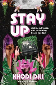 stay up : racism, resistance, and reclaiming Black freedom cover image cdn
