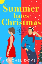 Summer Hates Christmas : A feel-good enemies-to-lovers romantic comedy from Rachel Dove for 2023 cover image cdn