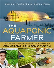 The Aquaponic Farmer : A Complete Guide to Building and Operating a Commercial Aquaponic System cover image cdn
