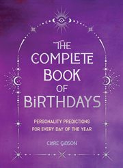 The Complete Book of Birthdays : Gift Edition. Personality Predictions for Every Day of the Year cover image cdn