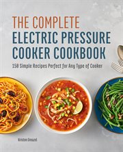 The Complete Electric Pressure Cooker Cookbook : 150 Simple Recipes Perfect for Any Type of Cooker cover image cdn